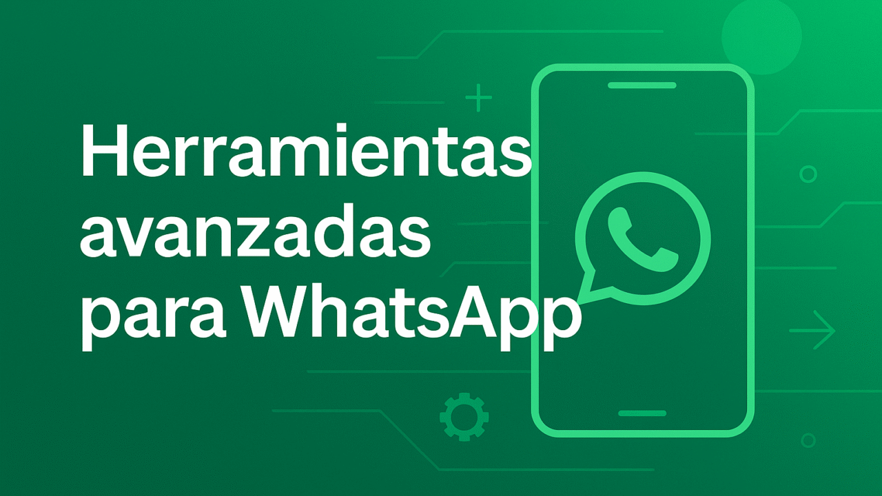 herramientas avanzadas de whatsapp